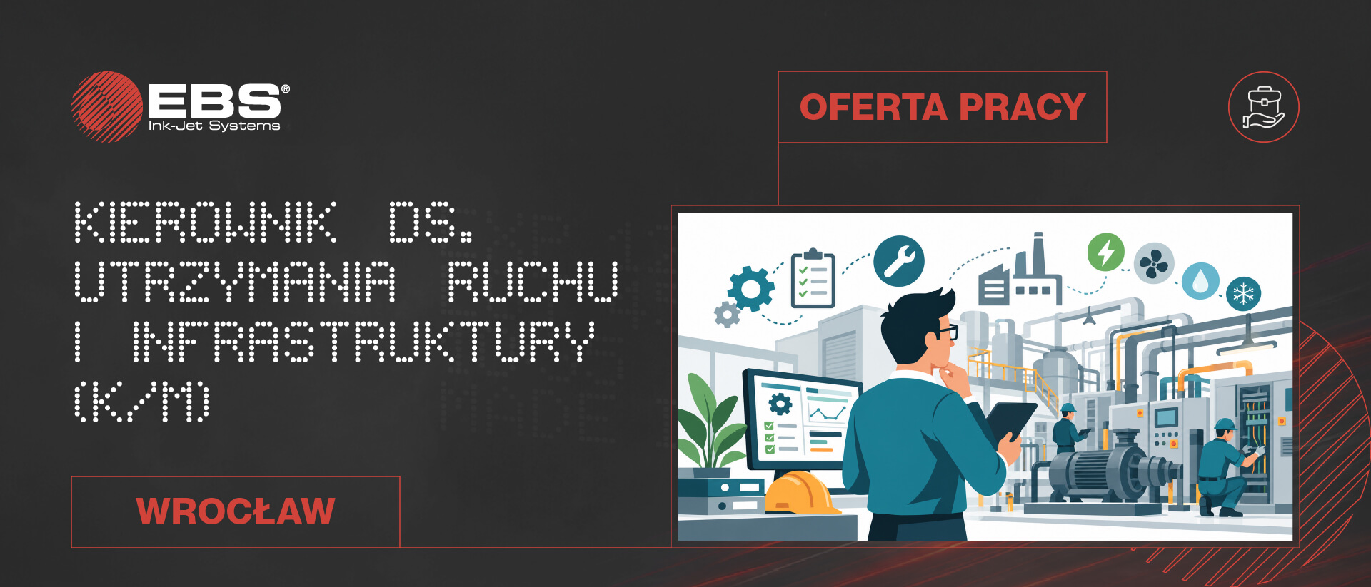 Oferta pracy Kierownik ds. Utrzymania Ruchu i Infrastruktury (K/M) w EBS Ink-Jet Systems Poland